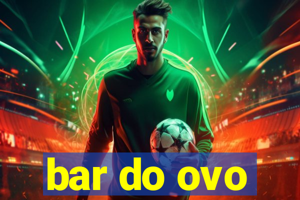 bar do ovo