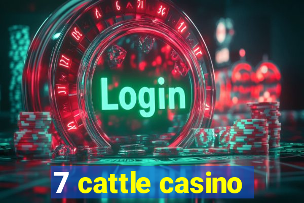 7 cattle casino