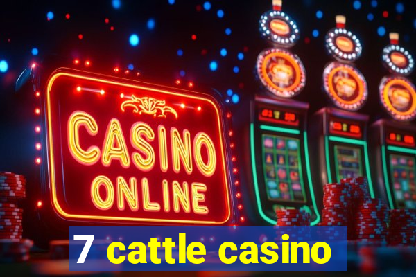 7 cattle casino