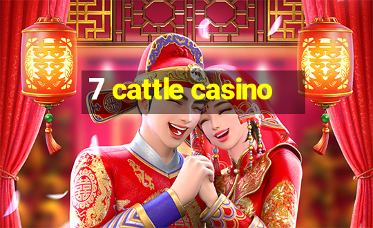 7 cattle casino