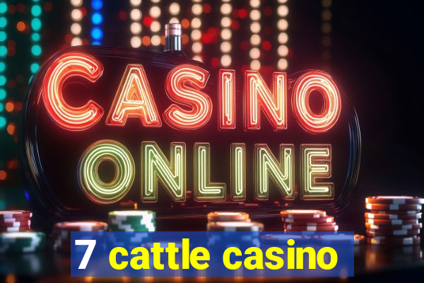 7 cattle casino