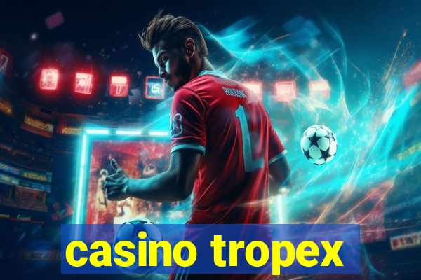 casino tropex