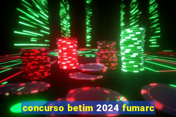 concurso betim 2024 fumarc