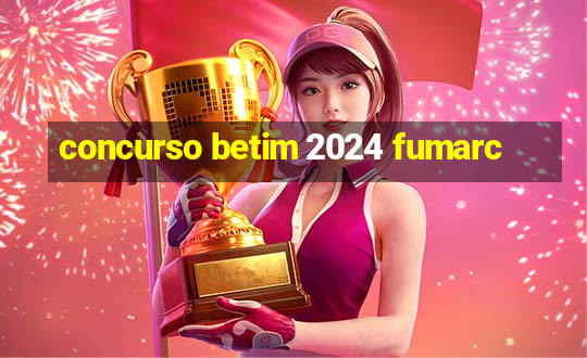 concurso betim 2024 fumarc