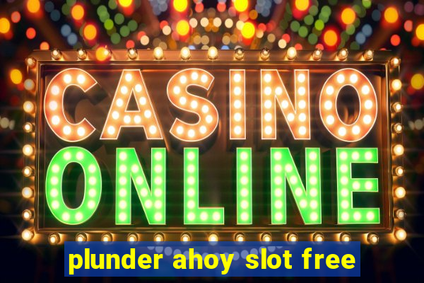 plunder ahoy slot free