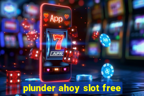 plunder ahoy slot free