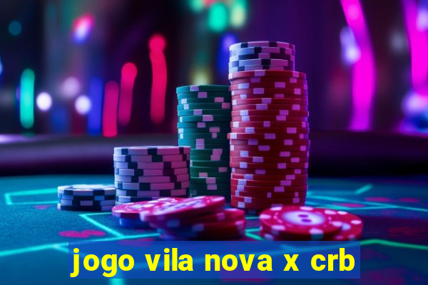 jogo vila nova x crb