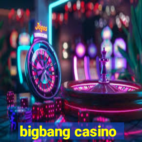 bigbang casino