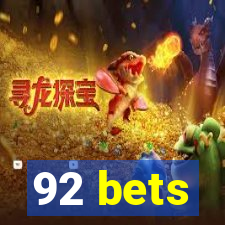 92 bets