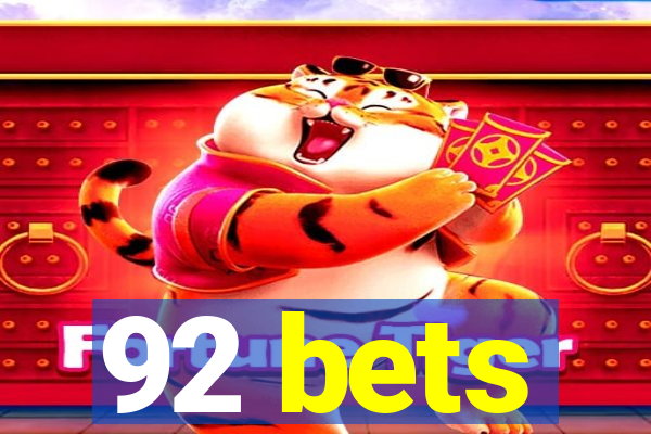 92 bets