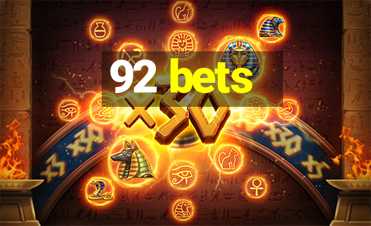 92 bets