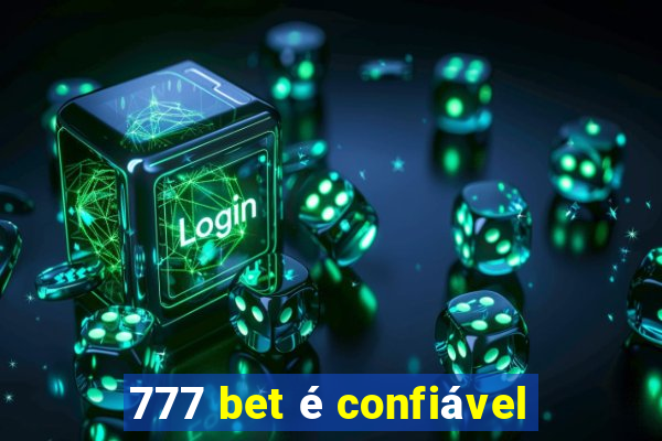 777 bet é confiável