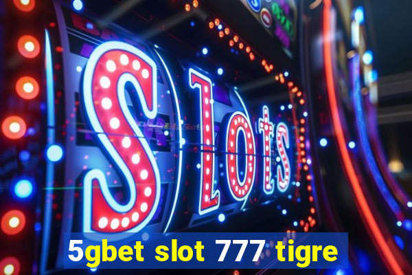 5gbet slot 777 tigre