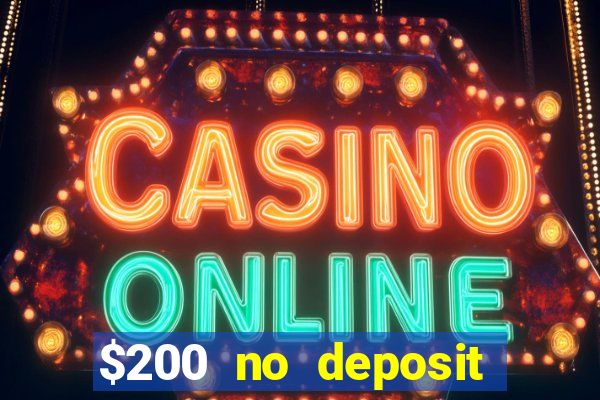 $200 no deposit bonus casino