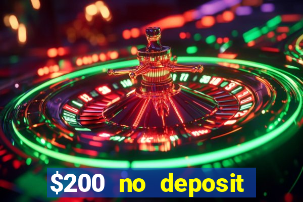 $200 no deposit bonus casino