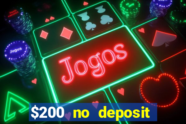 $200 no deposit bonus casino