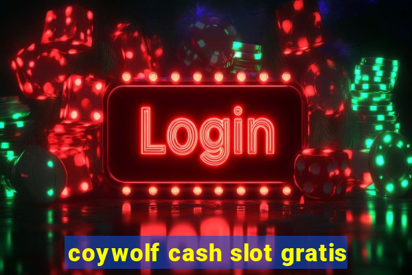 coywolf cash slot gratis