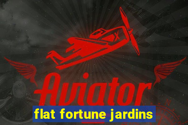 flat fortune jardins