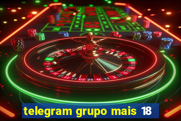 telegram grupo mais 18