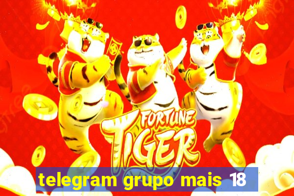 telegram grupo mais 18