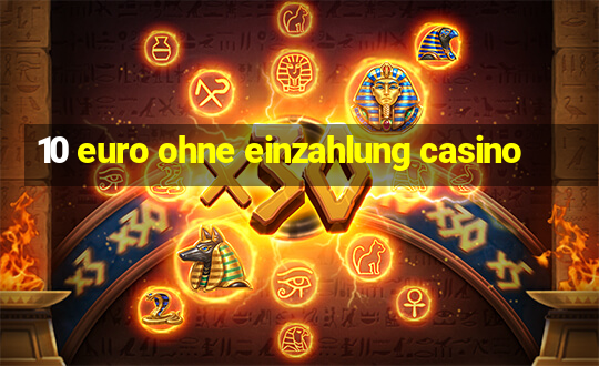 10 euro ohne einzahlung casino