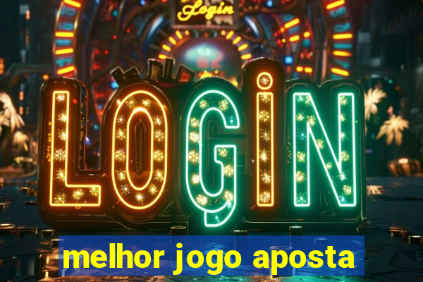 melhor jogo aposta