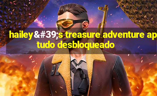 hailey's treasure adventure apk tudo desbloqueado