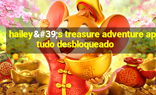 hailey's treasure adventure apk tudo desbloqueado