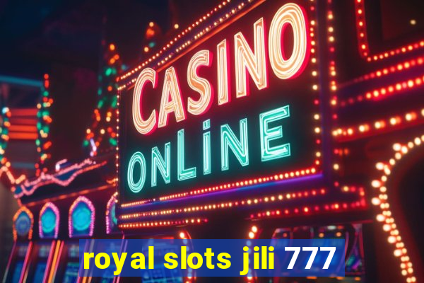 royal slots jili 777