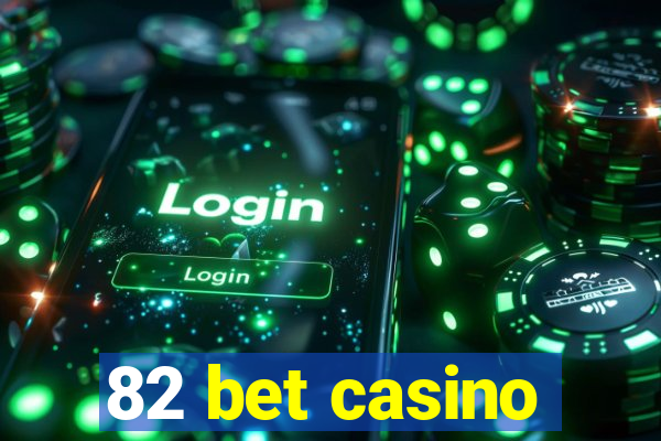 82 bet casino