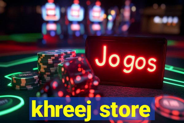 khreej store