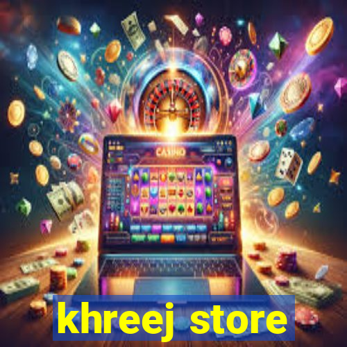 khreej store