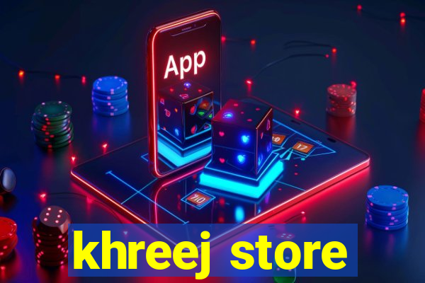 khreej store