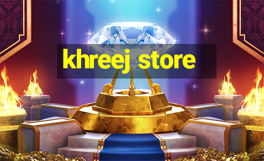 khreej store