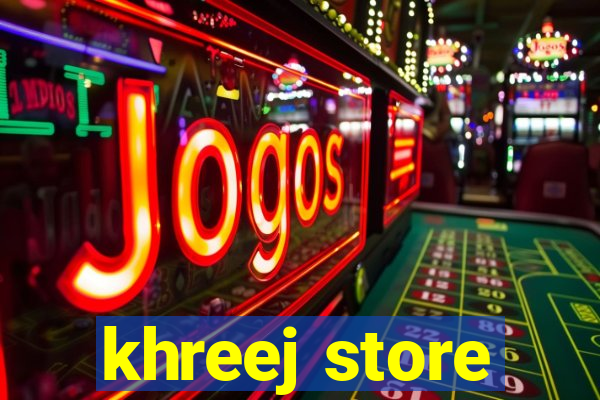 khreej store