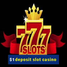 $1 deposit slot casino