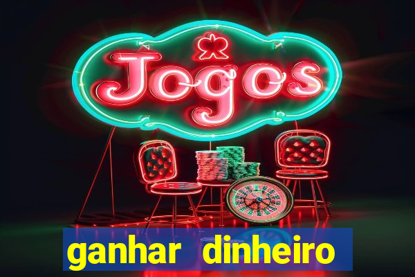 ganhar dinheiro jogos online