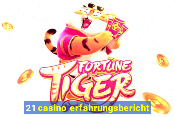 21 casino erfahrungsbericht