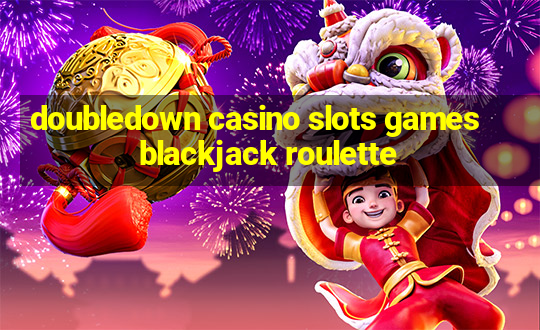 doubledown casino slots games blackjack roulette