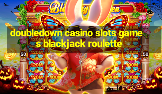 doubledown casino slots games blackjack roulette