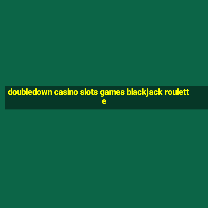 doubledown casino slots games blackjack roulette