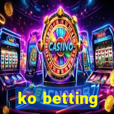 ko betting