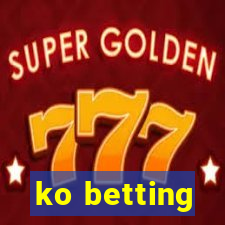 ko betting