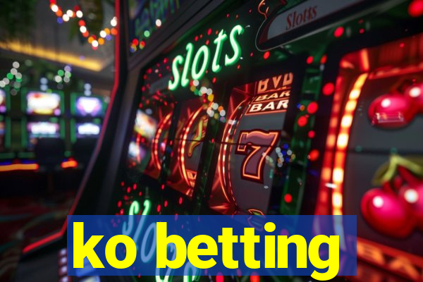 ko betting