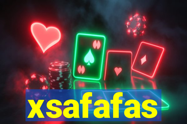 xsafafas