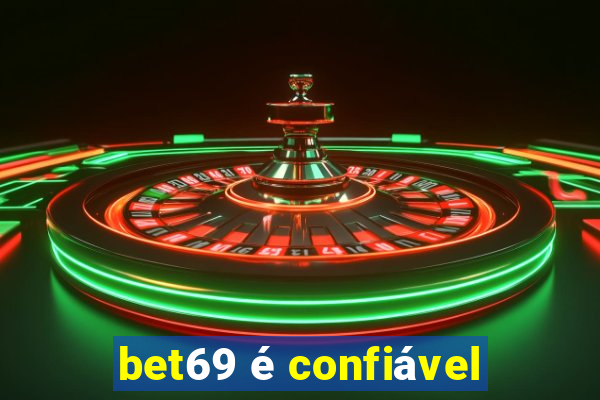 bet69 é confiável