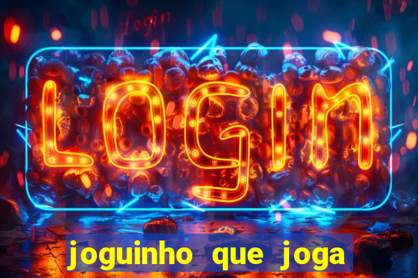 joguinho que joga de verdade