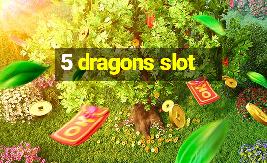 5 dragons slot