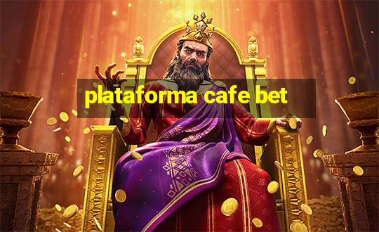 plataforma cafe bet