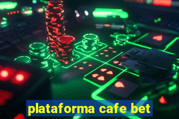 plataforma cafe bet